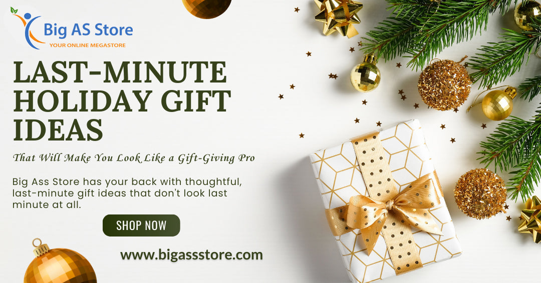 Last Minute Holiday Gift Ideas That Will Make You Look Like a Gift-Giving Pro | BigAss Store - Big Ass Store