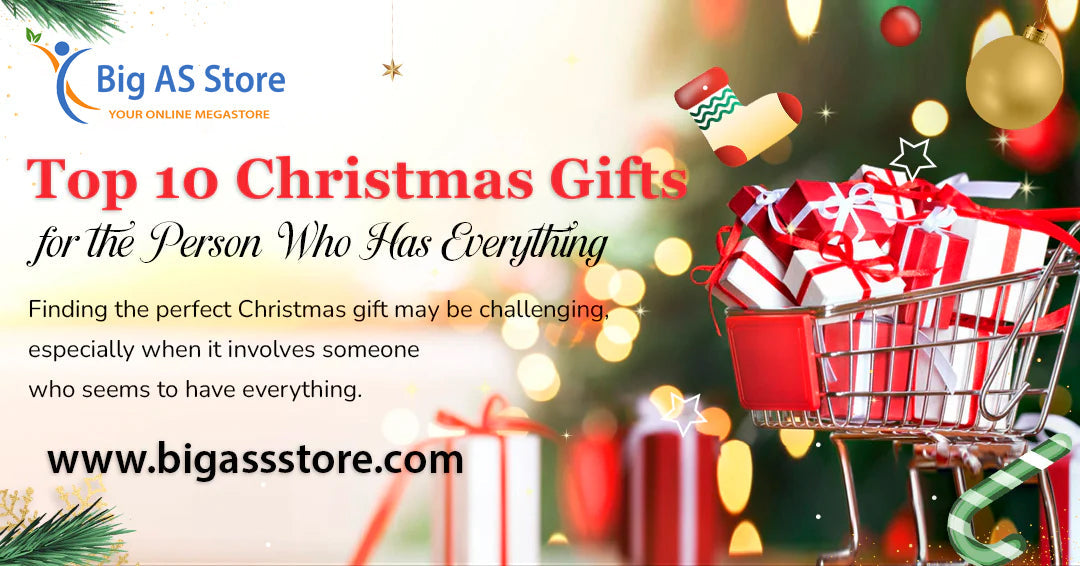 Top 10 Christmas Gifts for the Person Who Has Everything - Big Ass Store